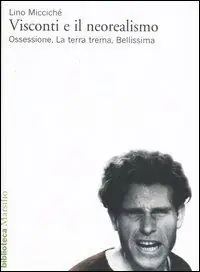Visconti e il neorealismo. Ossessione, La terra trema, Bellissima Spedito Oggi