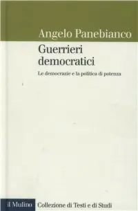 Guerrieri democratici. Le democrazie e la politica di potenza Pagamento Sicuro