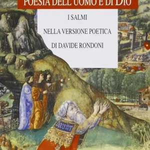 Prezzo Scontato Poesia dell‘uomo e di Dio. I Salmi nella versione poetica di Davide Rondoni