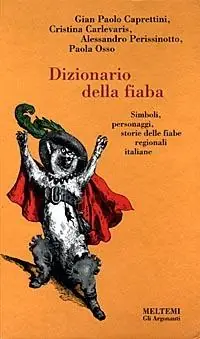 Novità Dizionario della fiaba. Simboli, personaggi, storie delle fiabe regionali italiane