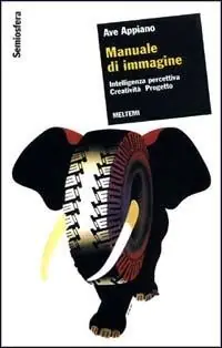 Manuale di immagine. Intelligenza percettiva, creatività, progetto Compra Adesso