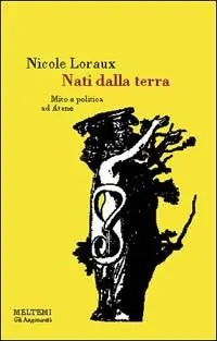 Nati dalla terra. Mito e politica ad Atene Must-Have