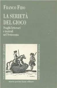 La serietà del gioco. Svaghi letterari e teatrali nel Settecento Offerta Speciale