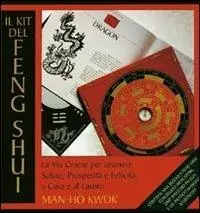 Acquista Ora Il kit del feng shui. La via cinese per ottenere salute, prosperità e felicità, a casa e al lavoro