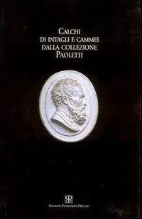 Calchi di intagli e cammei dalla collezione Paoletti all‘Istituto d‘arte di Firenze Promozione Esclusiva