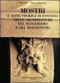 Ultimissimo Modello Mostri e altri prodigi di fantasia nelle architetture del Manierismo e del Modernismo