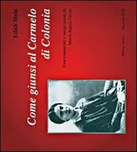 Come giunsi al carmelo di Colonia Prezzo Scontato
