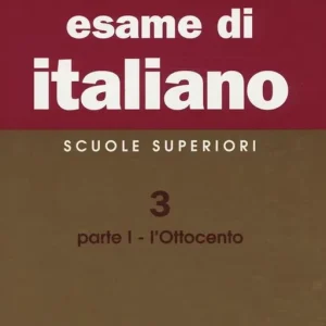 Esame di italiano. Vol. 3/1 L‘ Ottocento Prezzo Ridotto