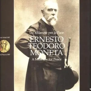 Ernesto Teodoro Moneta. Premio Nobel per la pace 1907. Ediz. italiana e inglese Esclusivo