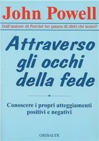 Nuovo Arrivo Attraverso gli occhi della fede. Conoscere i propri atteggiamenti positivi e negativi