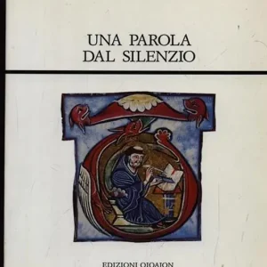 Saldi Una parola dal silenzio. Fonti certosine. Vol. 1 Le lettere