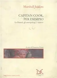 Capitan Cook, per esempio. Le Hawaii, gli antropologi, i nativi Saldi