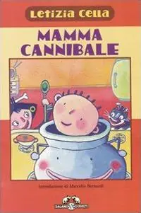 Mammacannibale. Ricettine per gustarsi una bambina piccola Soddisfatti O Rimborsati