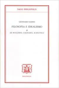 Filosofia e idealismo. Vol. 3 De Ruggiero, Calogero, Scaravelli. Offerta Lampo