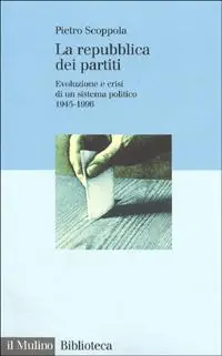 La repubblica dei partiti. Evoluzione e crisi di un sistema politico (1945-1996) Ordina Subito