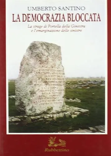 La democrazia bloccata. La strage di Portella della Ginestra e l‘emarginazione delle sinistre Vendita Finale