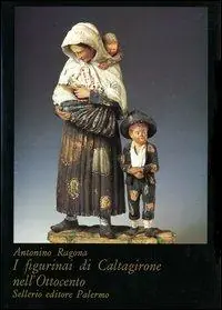 I figurinai di Caltagirone nell‘Ottocento Soddisfatti O Rimborsati