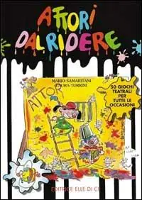 Offerta Speciale Attori dal ridere. 50 giochi teatrali per tutte le occasioni