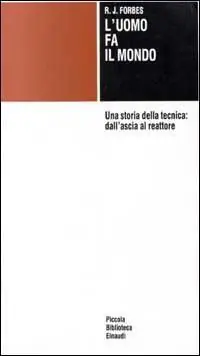 L‘ uomo fa il mondo. Una storia della tecnica dall‘ascia al reattore Offerta