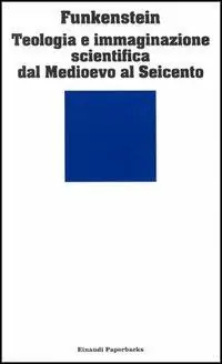 Teologia e immaginazione scientifica dal Medioevo al Seicento Vendita Finale
