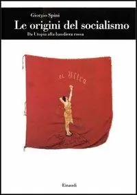 Bestseller Le origini del socialismo. Da Utopia alla bandiera rossa