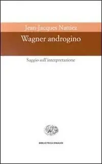 Wagner androgino. Saggio sull‘interpretazione Prezzo Di Fabbrica