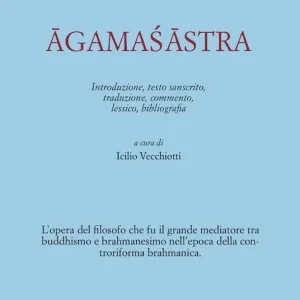 Novità Agamasastra. Introduzione, testo sanscrito, traduzione, commento, lessico, bibliografia