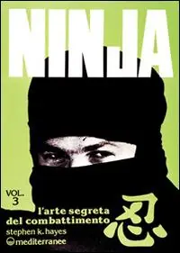 Consegna Rapida Ninja. Vol. 3 L‘Arte segreta del combattimento.