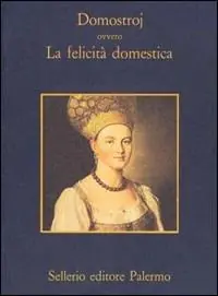 Ultimissimo Modello Domostroj ovvero la felicità domestica