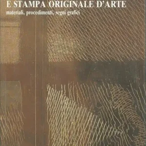 Popolare Incisione calcografica e stampa originale d‘arte. Materiali, procedimenti, segni grafici