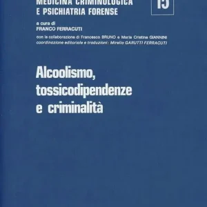 Vendita Finale Trattato di criminologia, medicina criminologica e psichiatria forense. Vol. 15 Alcoolismo, tossicodipendenze e criminalità.
