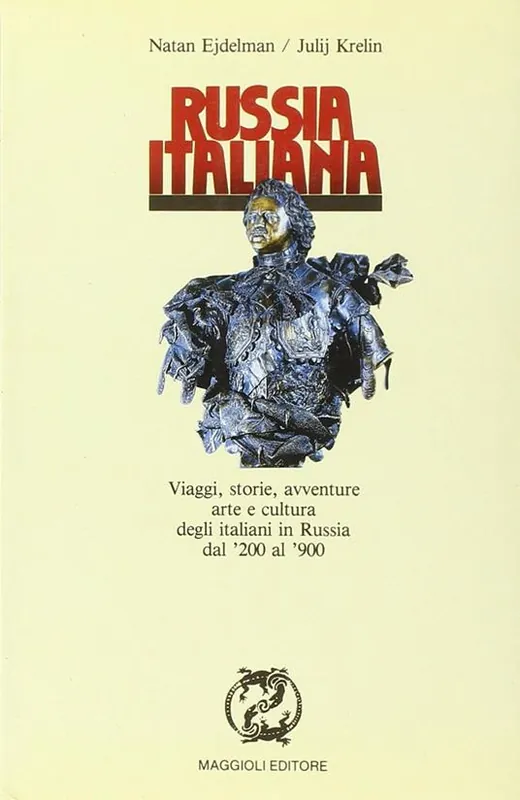 Più Venduto Russia italiana. Viaggi, storie, avventure, arte e cultura degli italiani in Russia dal ‘200 al ‘900
