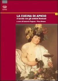 Scelto Dai Clienti La cucina di Apicio. A tavola con gli antichi romani