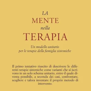 La mente nella terapia. Un modello unitario per le terapie della famiglia sistemiche Prezzo Di Fabbrica