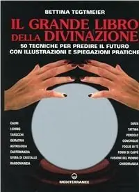Il grande libro della divinazione. 50 tecniche per predire il futuro con illustrazioni e spiegazioni pratiche Occasione