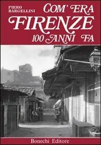 Occasione Imperdibile Com‘era Firenze cento anni fa