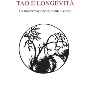 Tao e longevità. La trasformazione di mente e corpo Solo Oggi