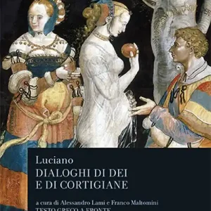 Ultime Pezzi Dialoghi di dei e di cortigiane. Testo greco a fronte