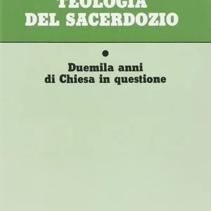 Promozione Esclusiva Teologia del sacerdozio. Duemila anni di Chiesa in questione