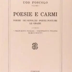 Nuovo Arrivo Opere. Vol. 1 Poesie e carmi. Poesie-Dei sepolcri-Poesie postume-Le grazie