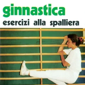 Non Perdere Ginnastica. Esercizi alla spalliera