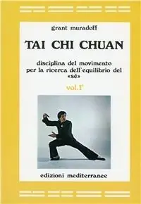Tai Chi Chuan. Disciplina del movimento per la ricerca dell‘equilibrio del «Sé». Vol. 1 Ultime Pezzi