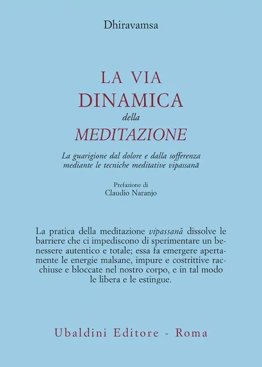 La via dinamica della meditazione. La guarigione dal dolore e dalla sofferenza con le tecniche meditative vipassana Ultima Occasione
