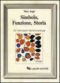 Bestseller Simbolo, funzione, storia. Gli interrogativi dell‘antropologia