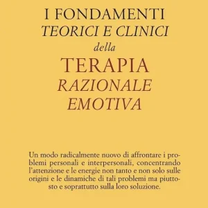 I fondamenti teorici e clinici della terapia razionale emotiva Offerta Speciale