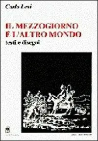 Il Mezzogiorno è l‘altro mondo. Testi e disegni Offerta