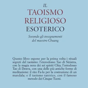 Il taoismo religioso esoterico. Secondo gli insegnamenti del maestro Chuang Offerta
