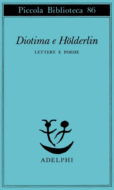 Diotima e Holderlin. Lettere e poesie Scelto Dai Clienti