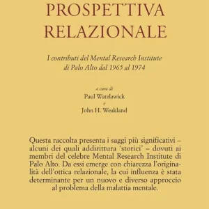 La prospettiva relazionale. I contributi del Mental research institute di Palo Alto dal 1965 al 1974 Promozione Esclusiva
