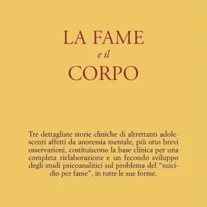 La fame e il corpo. Studio psicoanalitico sull‘anoressia mentale Offerta Limitata